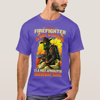 being firefighter is not a career T-Shirt