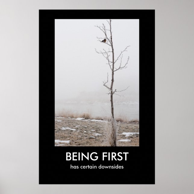 BEING FIRST Demotivational Poster (Front)