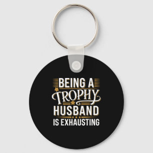 Being Funny Trophy Husband Exhausting Wedding Anni Key Ring
