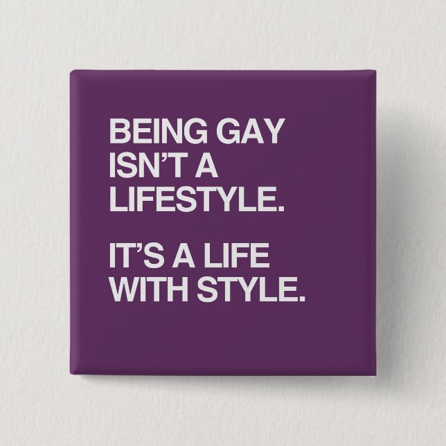 BEING GAY ISN'T A LIFESTYLE 15 CM SQUARE BADGE (Front)
