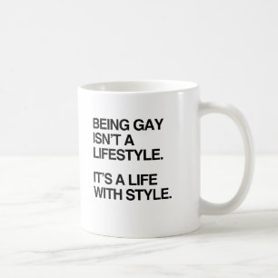 BEING GAY ISN'T A LIFESTYLE.png Coffee Mug