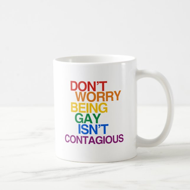 BEING GAY ISN'T CONTAGIOUS COFFEE MUG (Right)