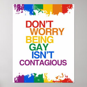 BEING GAY ISN'T CONTAGIOUS POSTER