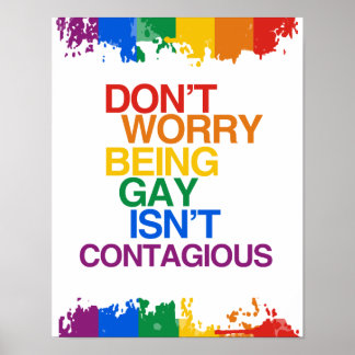 BEING GAY ISN'T CONTAGIOUS POSTER