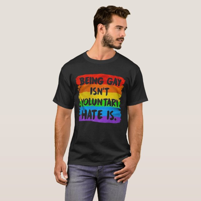 Being Gay Isn't Voluntary. Hate Is. Human Rights T-Shirt (Front Full)