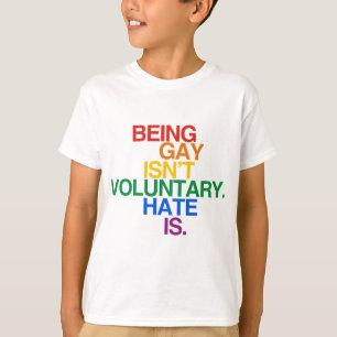 BEING GAY ISN'T VOLUNTARY T-Shirt