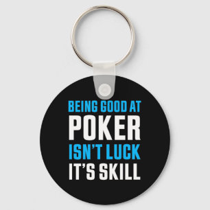 Being Good At Poker Key Ring