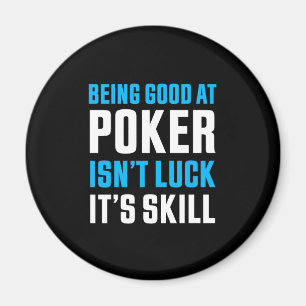 Being Good At Poker Magnet