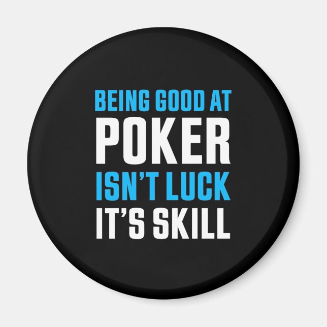Being Good At Poker Magnet (Front)