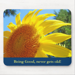 Being Good never gets old! mousepads Sunflowers