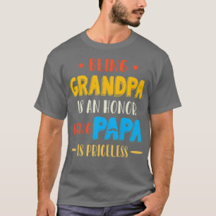 Being Grandpa Is An Honor Being Papa Is Father T-Shirt