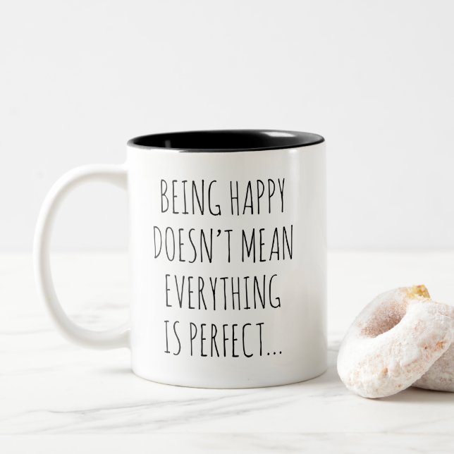 Being Happy Doesn't Mean Everything Is Perfect Two-Tone Coffee Mug (With Donut)