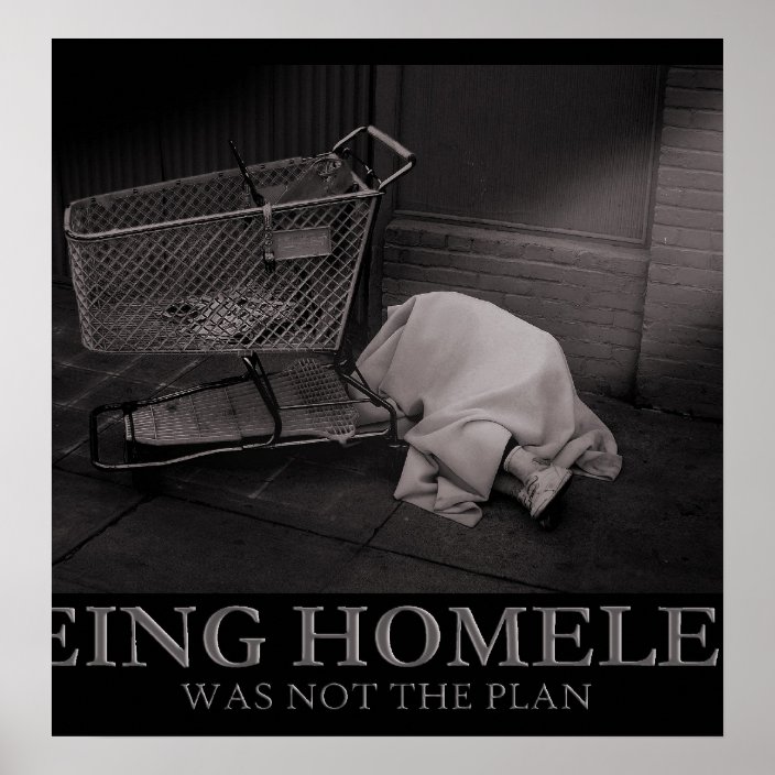 Being Homeless Poster Zazzle