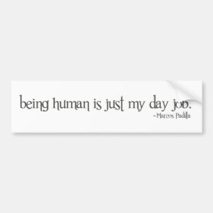 being human is just my day job bumper sticker