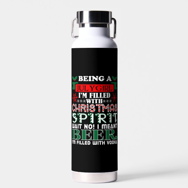 Being July Girl Filled Christmas Spirit Beer Water Bottle (Front)
