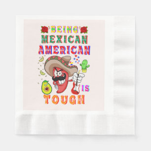 Being Mexican American Is Tough Napkin