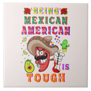 Being Mexican American Is Tough Tile