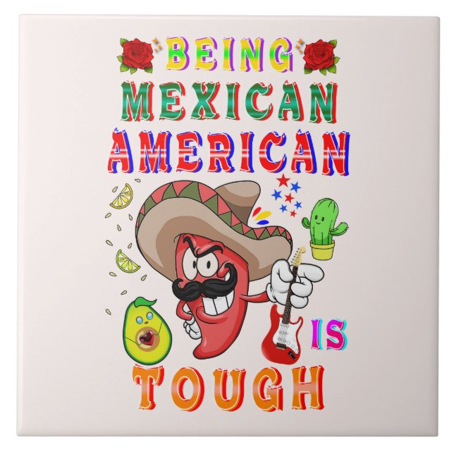 Being Mexican American Is Tough Tile (Front)