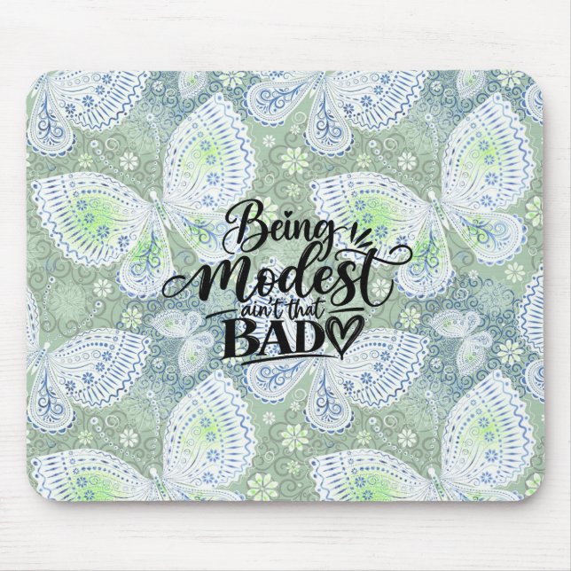 Being Modest ain’t that bad Mouse Mat (Front)