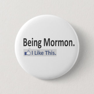Being Mormon...I Like This 6 Cm Round Badge
