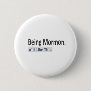 Being Mormon...I Like This 6 Cm Round Badge