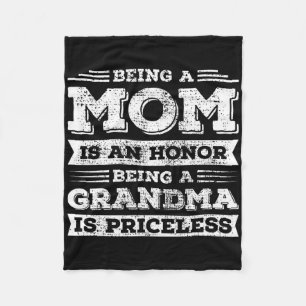 Being Mum Is An Honour Being Grandma Is Priceless Fleece Blanket