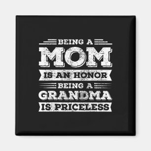 Being Mum Is An Honour Being Grandma Is Priceless  Magnet