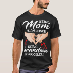 Being Mum Is An Honour Being Grandma Is Priceless T-Shirt