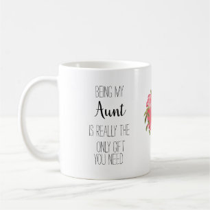 Being my Aunt is the only gift you need, Coffee Mug