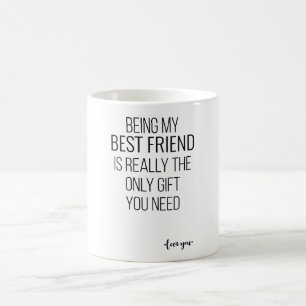 Being My Best Friend Is Really The Only Gift You N Coffee Mug