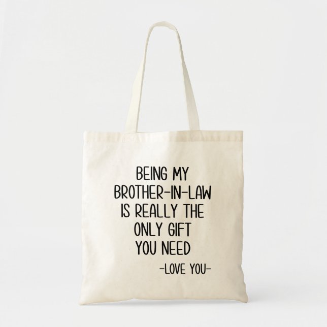 Being My Brother-In-Law Is Really The Only Gift Tote Bag (Front)
