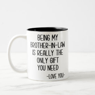 Being My Brother-In-Law Is Really The Only Gift Two-Tone Coffee Mug