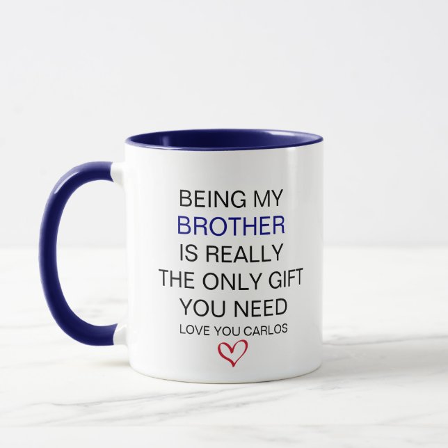 Being My Brother Is Really The Only Gift You Need  Mug (Left)