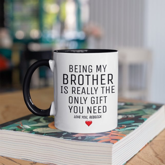 Being My Brother Is Really The Only Gift You Need. Mug (Creator Uploaded)