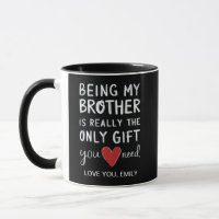 Being My Brother Is Really The Only Gift You Need