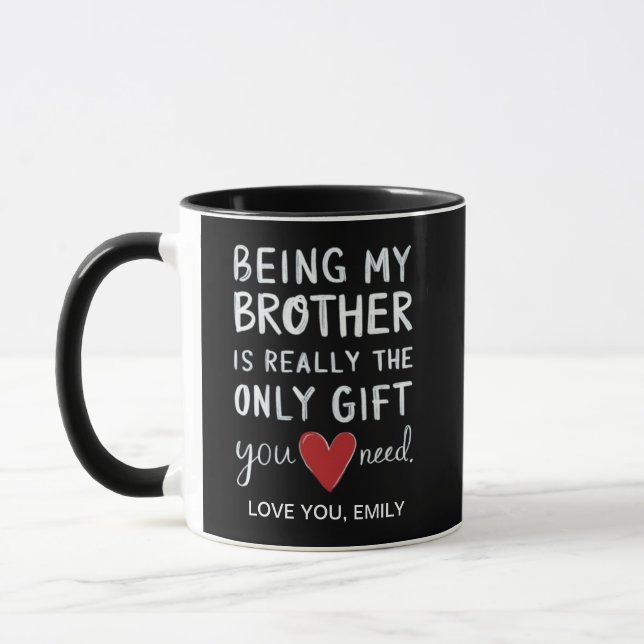 Being My Brother Is Really The Only Gift You Need Mug (Left)