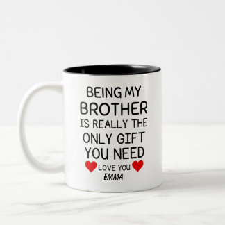 Being My Brother Is Really The Only Gift You Need Two-Tone Coffee Mug