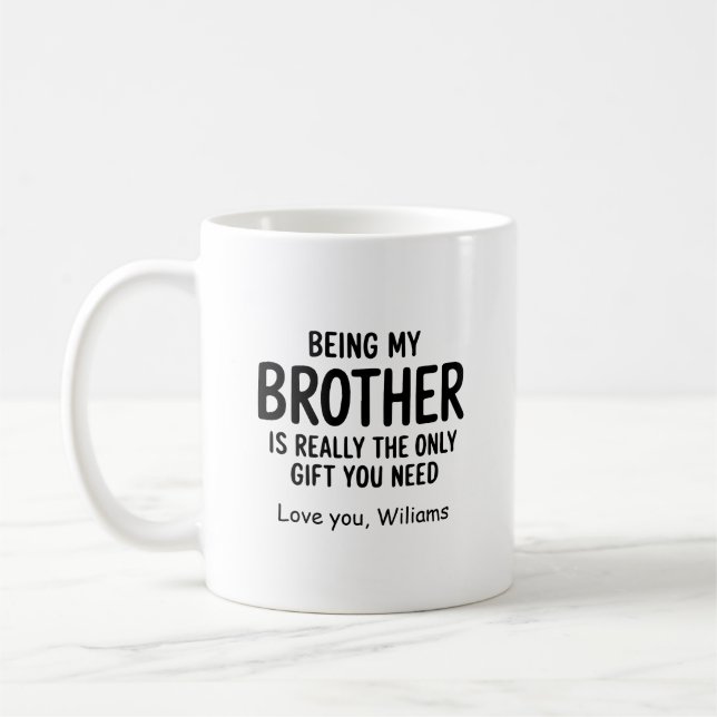 Being my brother mug Funny brother Gift Mug (Left)