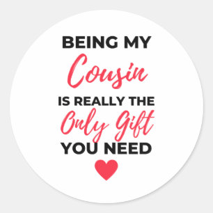 Being My Cousin Is Really The Only Gift 2 Classic Round Sticker