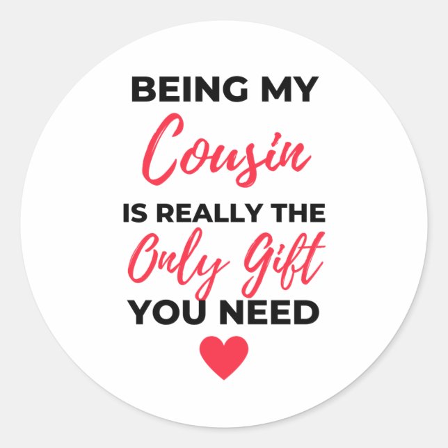 Being My Cousin Is Really The Only Gift 2 Classic Round Sticker (Front)