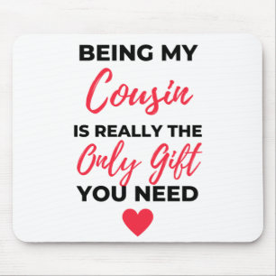Being My Cousin Is Really The Only Gift 2 Mouse Mat