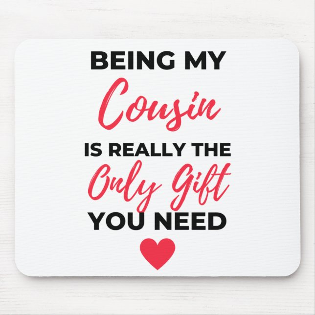 Being My Cousin Is Really The Only Gift 2 Mouse Mat (Front)