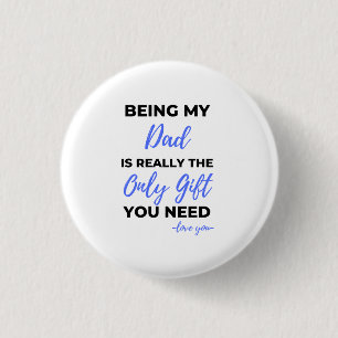 Being My Dad Is Really The Only Gift bl 3 Cm Round Badge