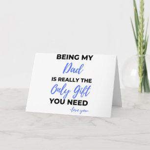 Being My Dad Is Really The Only Gift bl Card