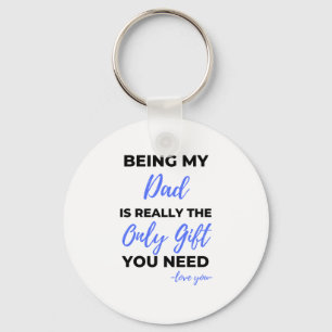 Being My Dad Is Really The Only Gift bl Key Ring