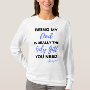 Being My Dad Is Really The Only Gift bl T-Shirt