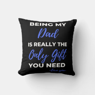 Being My Dad Is Really The Only Gift Cushion