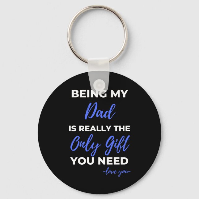 Being My Dad Is Really The Only Gift Key Ring (Front)