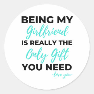 Being My Girlfriend Is The Only Gift You Need Bl Classic Round Sticker