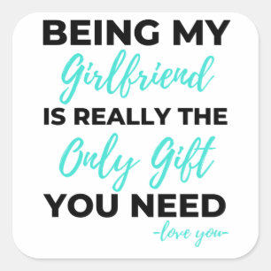 Being My Girlfriend Is The Only Gift You Need Bl Square Sticker